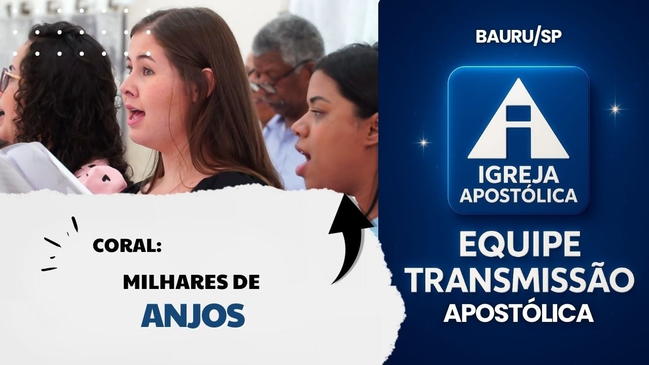 Coral: Milhares de Anjos  - Igreja Apostólica - Bauru/SP