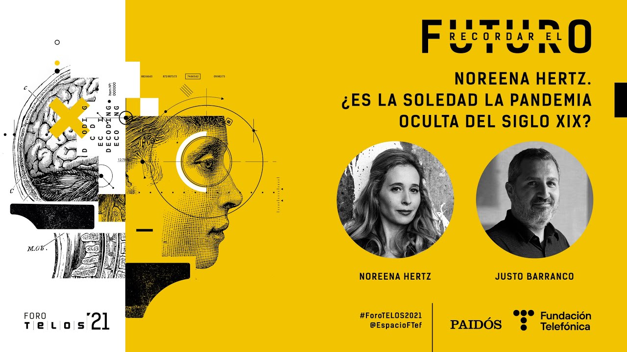 Foro TELOS 2021. Noreena Hertz. ¿Es la soledad la pandemia oculta del siglo XXI? (Español)