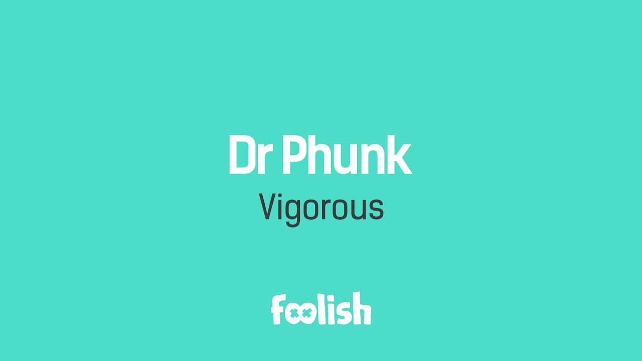 Dr Phunk - Vigorous