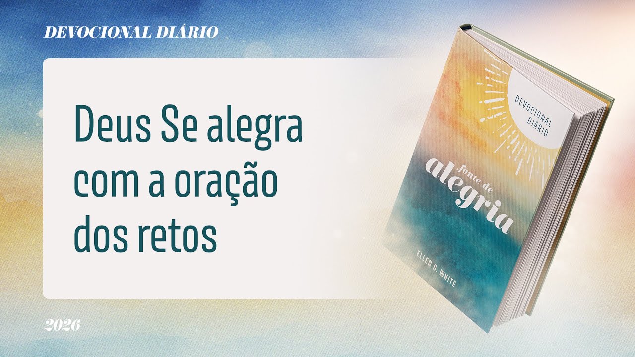 Devocional Diário: 9 de Fevereiro - Deus Se alegra coma oração dos retos | Fonte de Alegria