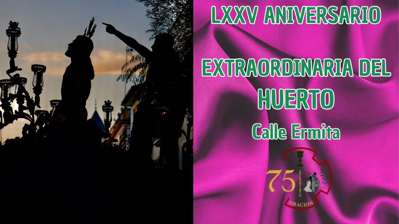 [4K] EXTRAORDINARIA DEL HUERTO | LXXV ANIVERSARIO | Calle Ermita