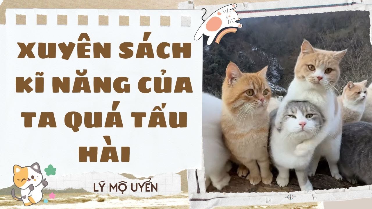 Audio Cổ Trang - [FULL] XUYÊN SÁCH KĨ NĂNG CỦA TA QUÁ TẤU HÀI - [LÝ MỘ UYỂN]