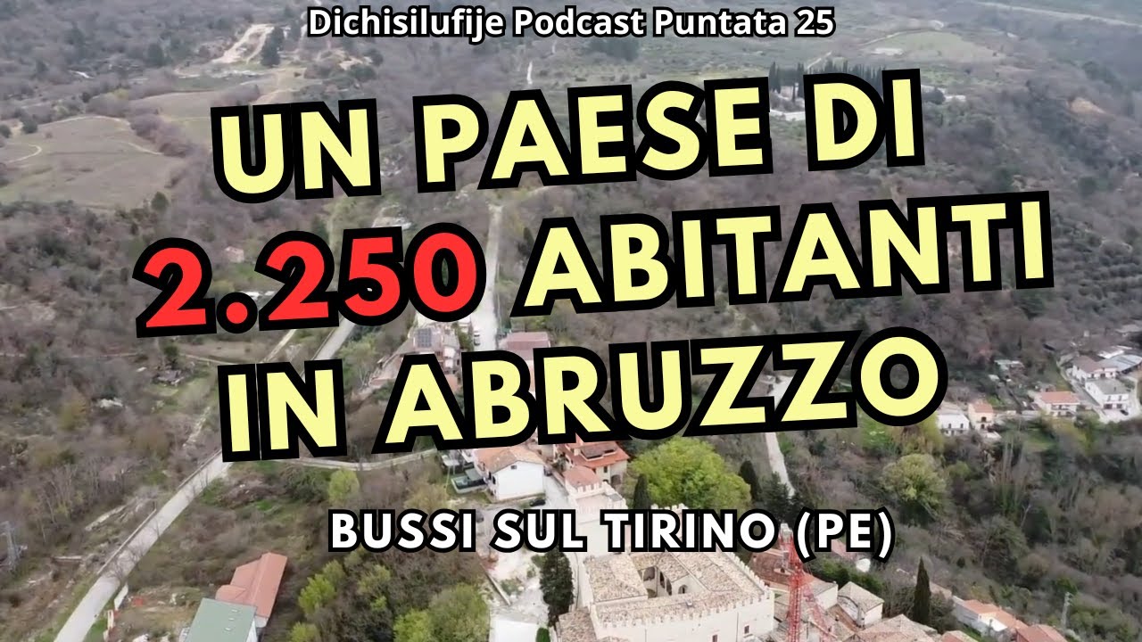 UN Paese DI 2.250 ABITANTI in ABRUZZO - P.25 Bussi sul Tirino Podcast D'Abruzzo e Molise
