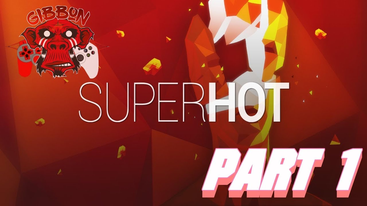 SUPERHOT SUPERHOT SUPERHOT!!! SuperHot Part 1
