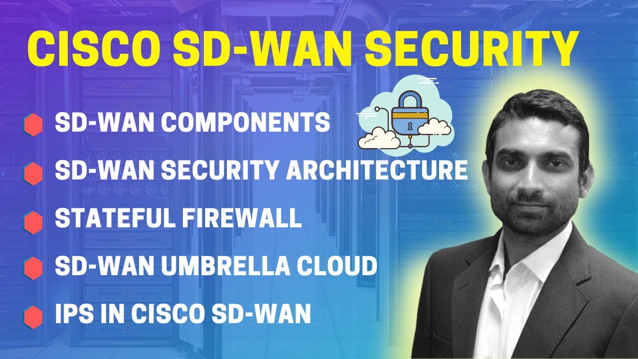 Cisco SD-WAN Security, Components, Architecture, Firewall, IPS