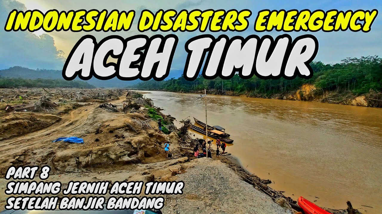 Perjalanan Menuju Simpang Jernih Kabupaten Aceh Timur Setelah Banjir Bandang