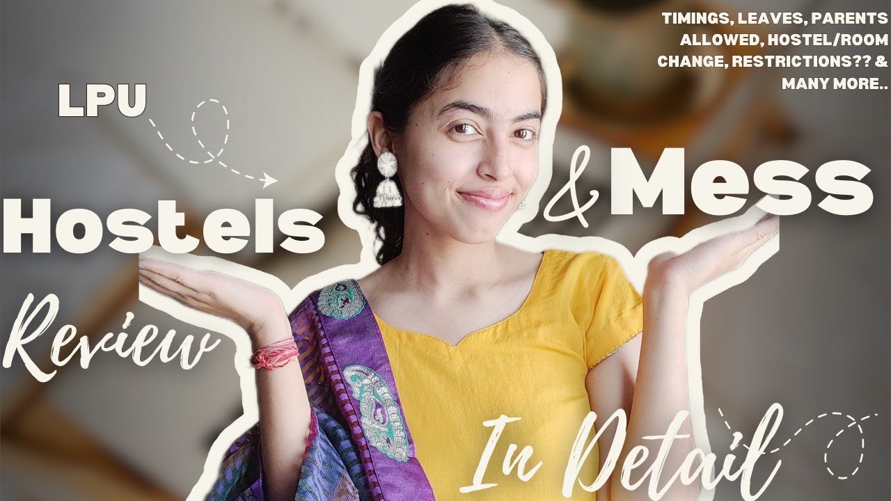 LPU HOSTELS & MESS DISCUSSED IN DETAIL | HOSTEL TIMINGS, PARENTS ALLOWANCE, HOSTEL LEAVES 