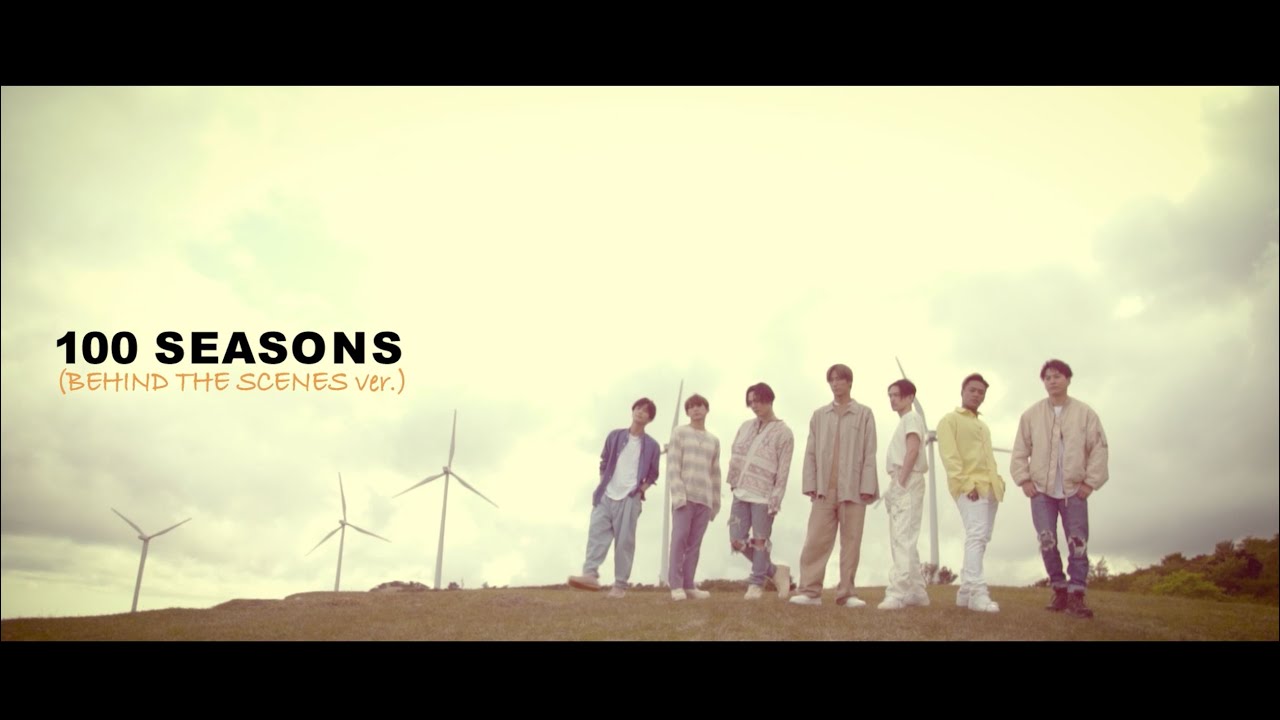 100 SEASONS MV　(BEHIND THE SCENES Ver.)