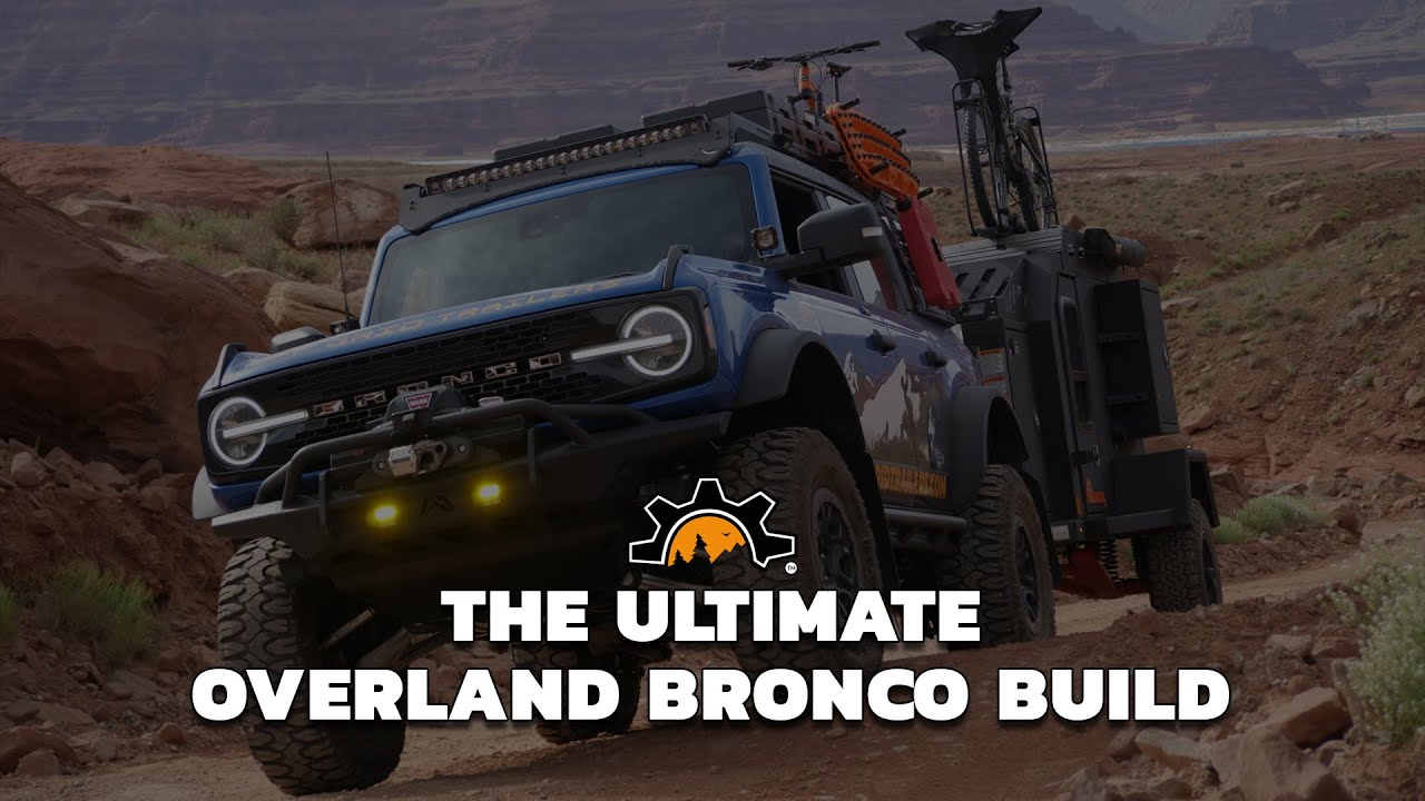 The Ultimate Overland Ford Bronco Build.