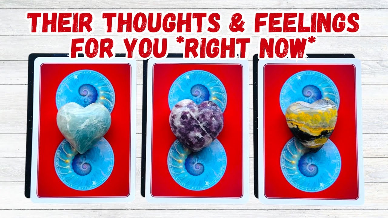 Their Thoughts & Feelings For You Right Now Pick a Card Love Reading