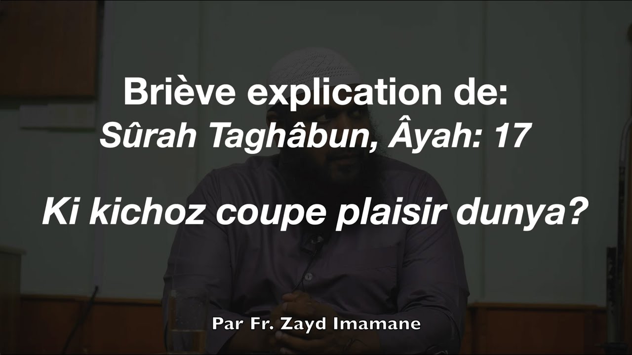 Kichoz ki coupe plaisir dunya | par Fr. Zayd Imamane
