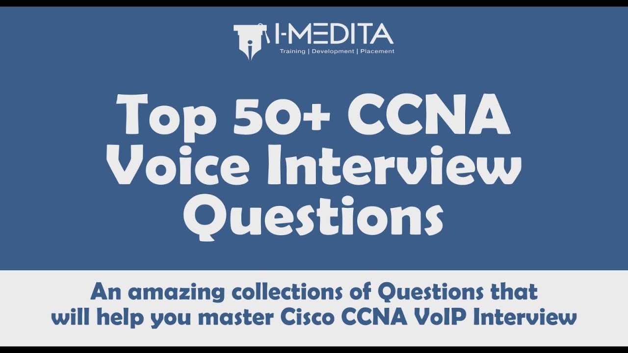 TOP 50 CCNA VoIP Interview Questions