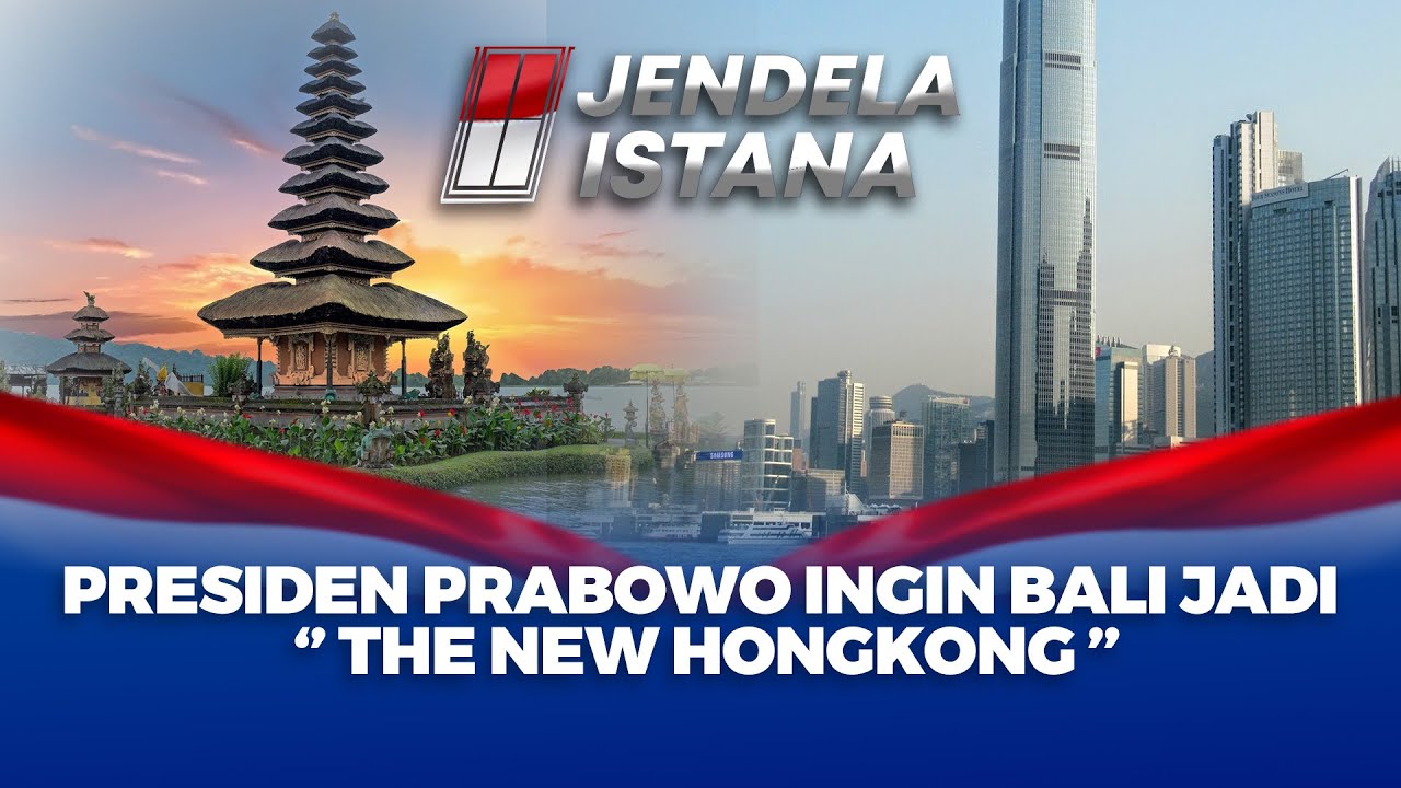 🔴[JENDELA ISTANA] PRESIDEN PRABOWO INGIN BALI JADI '' THE NEW HONGKONG ''