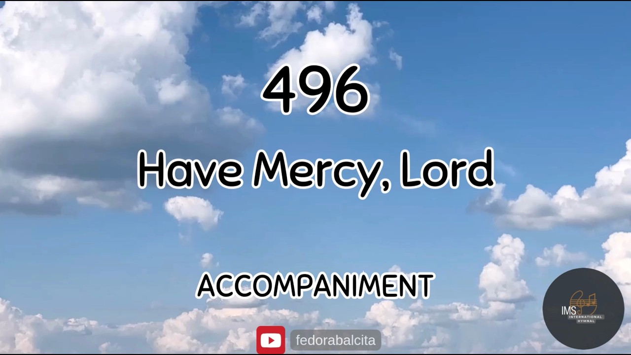 496 HAVE MERCY, LORD || PIANO ACCOMPANIMENT || HYMNS || IMS HYMNAL