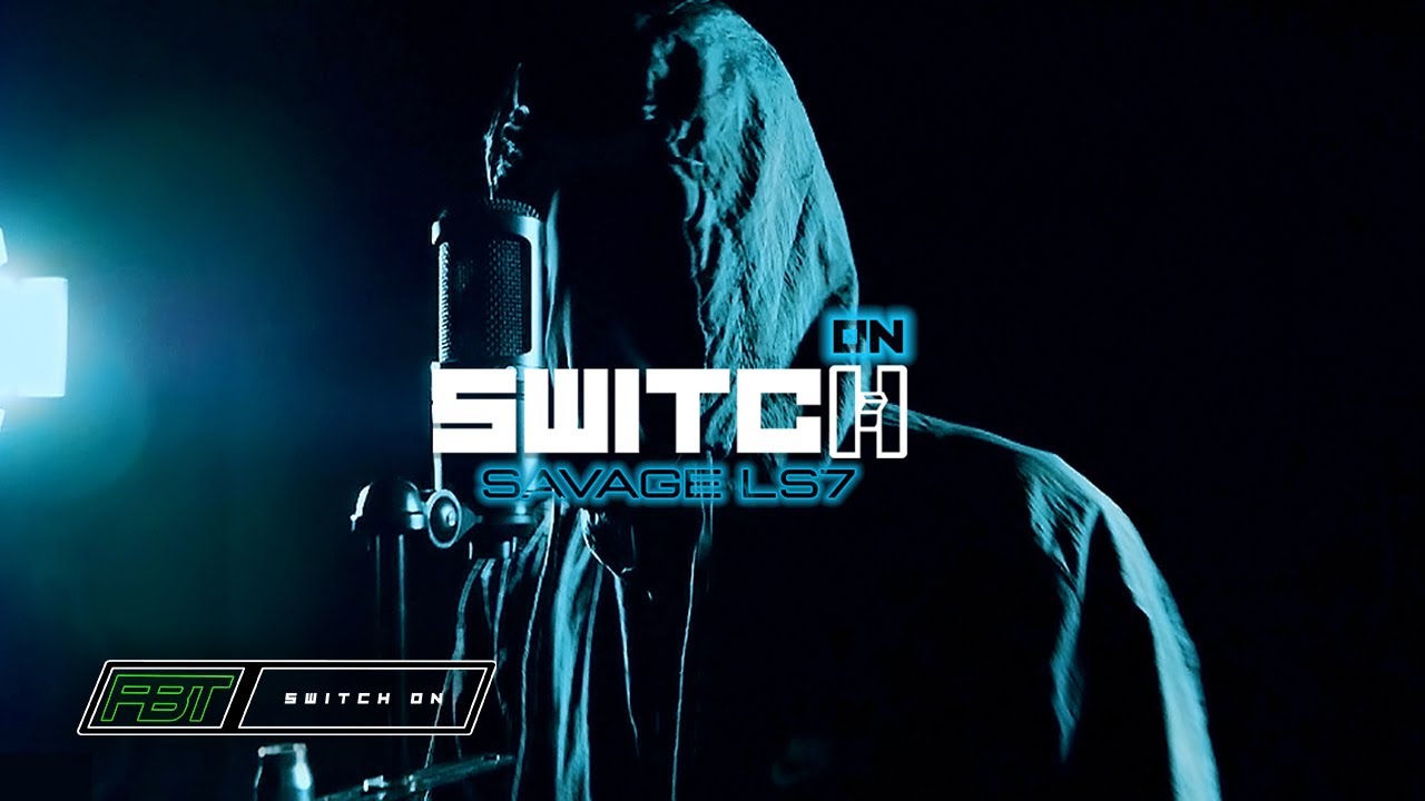 Savage Ls7 - [Switch ON] | [S1.E1] | FBT