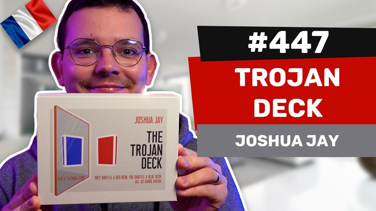 Les avis d'Alexis #447 - Trojan Deck de Joshua Jay