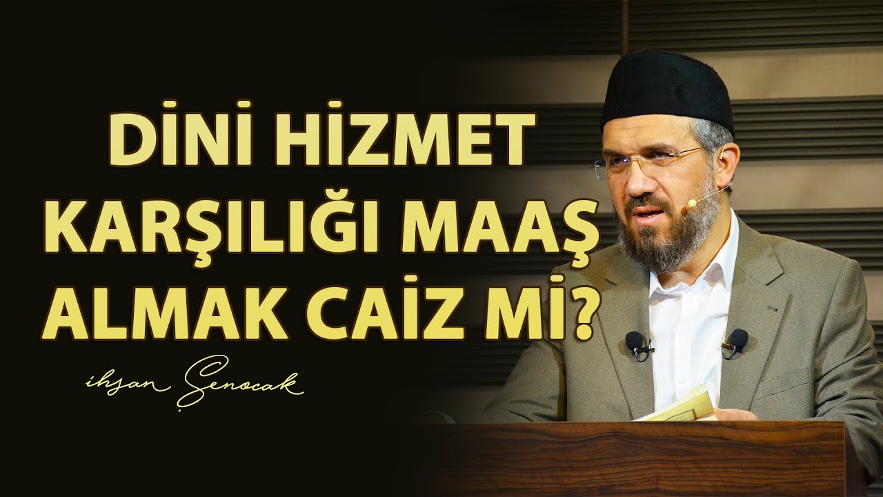 Dini Hizmet Karşılığı Maaş Almak Caiz mi?  | İhsan Şenocak