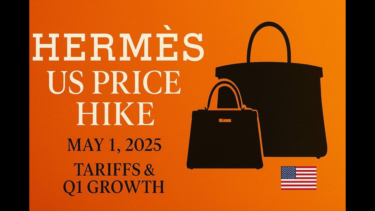Herm&egrave;s U.S. Price Increase May 1 2025 | 10% Tariffs & Q1 2025 Growth Explained