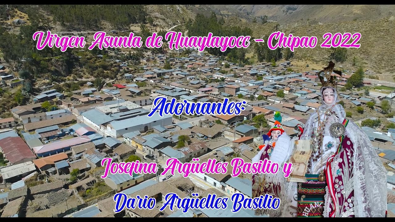 VIRGEN ASUNTA DE HUAYTAYOCC/ ANTICIPA/CHIPAO-LUCANAS-AYACUCHO 2022/FAMILIA ARGÜELLES-BASILIO