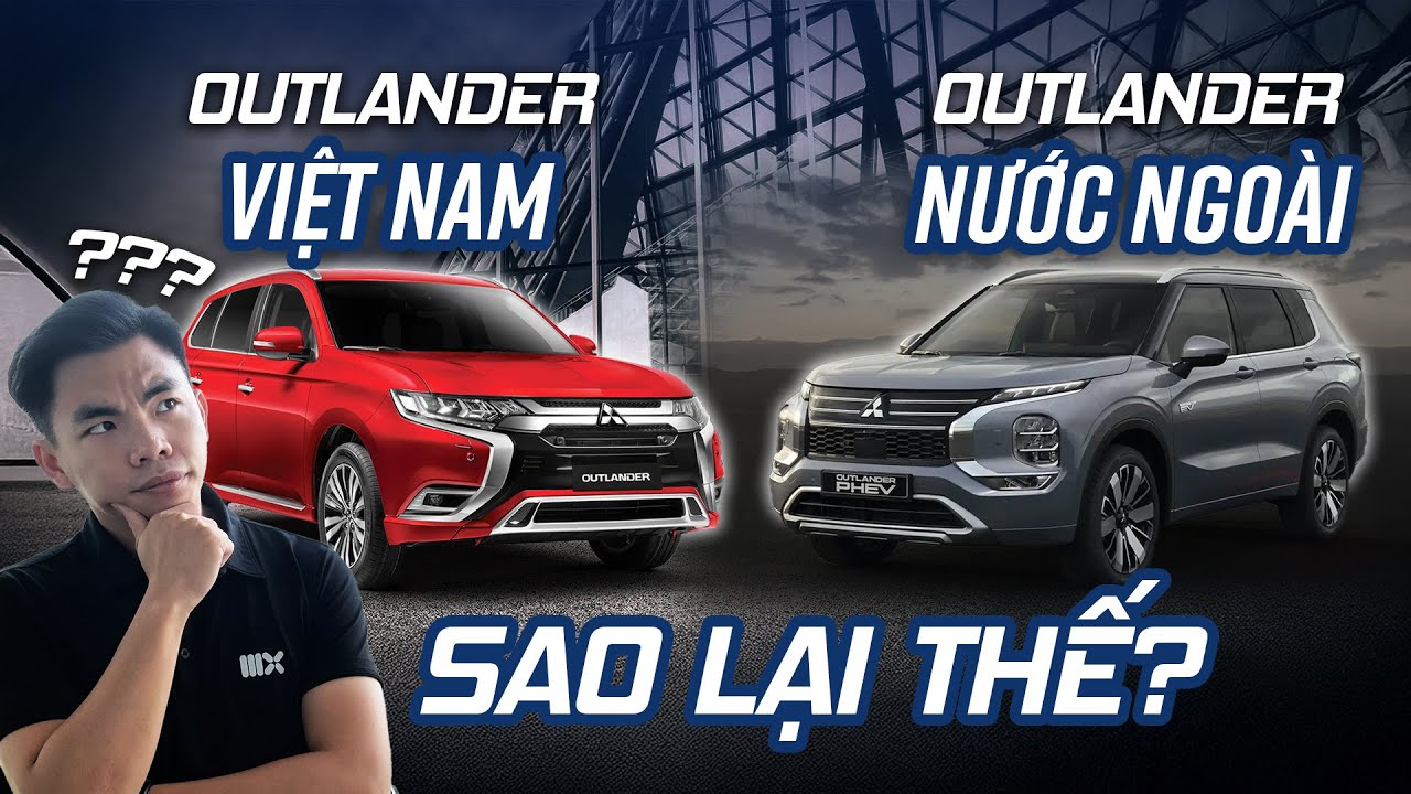Tại sao Việt Nam vẫn bán Mitsubishi Outlander bản 2016, trong khi thế giới đã ra bản…2025?
