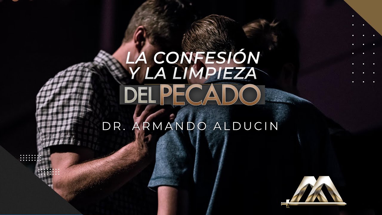 La Confesión y la Limpieza del Pecado | Dr. Armando Alducin
