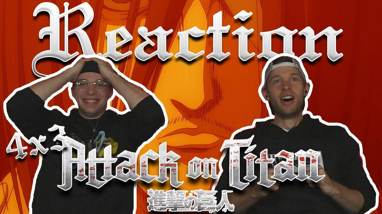 Attack on Titan 4x3 REACTION