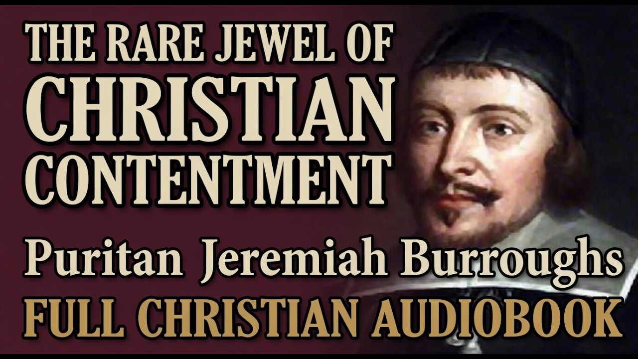 Puritan Jeremiah Burroughs - The Rare Jewel of Christian Contentment (Christian audio book)