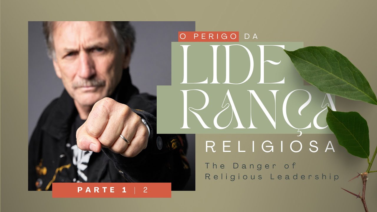 O Perigo da liderança religiosa Parte 1 | The Danger of Religious Leadership – Part 1