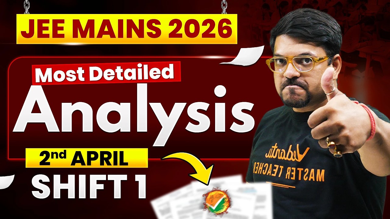 JEE Mains  2026 (April Attempt) Most Detailed Analysis of 2 April Shift 1 | Harsh sir
