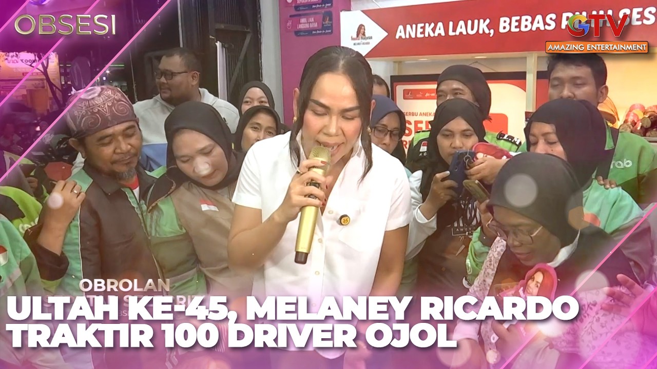 ULTAH KE-45, MELANEY RICARDO TRAKTIR 100 DRIVER OJOL | OBSESI