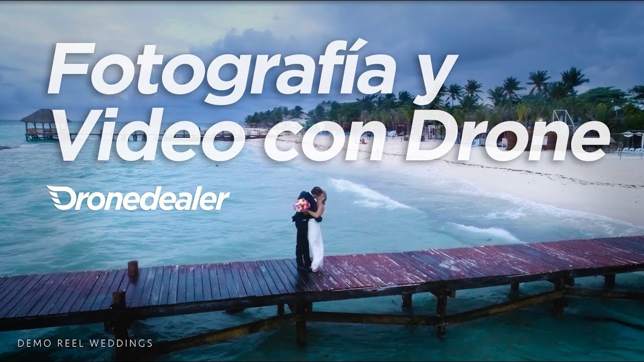 Fotografía y Video aéreo con drone para bodas - Demo Reel Weddings by DroneDealerMX y VuelaPlaya