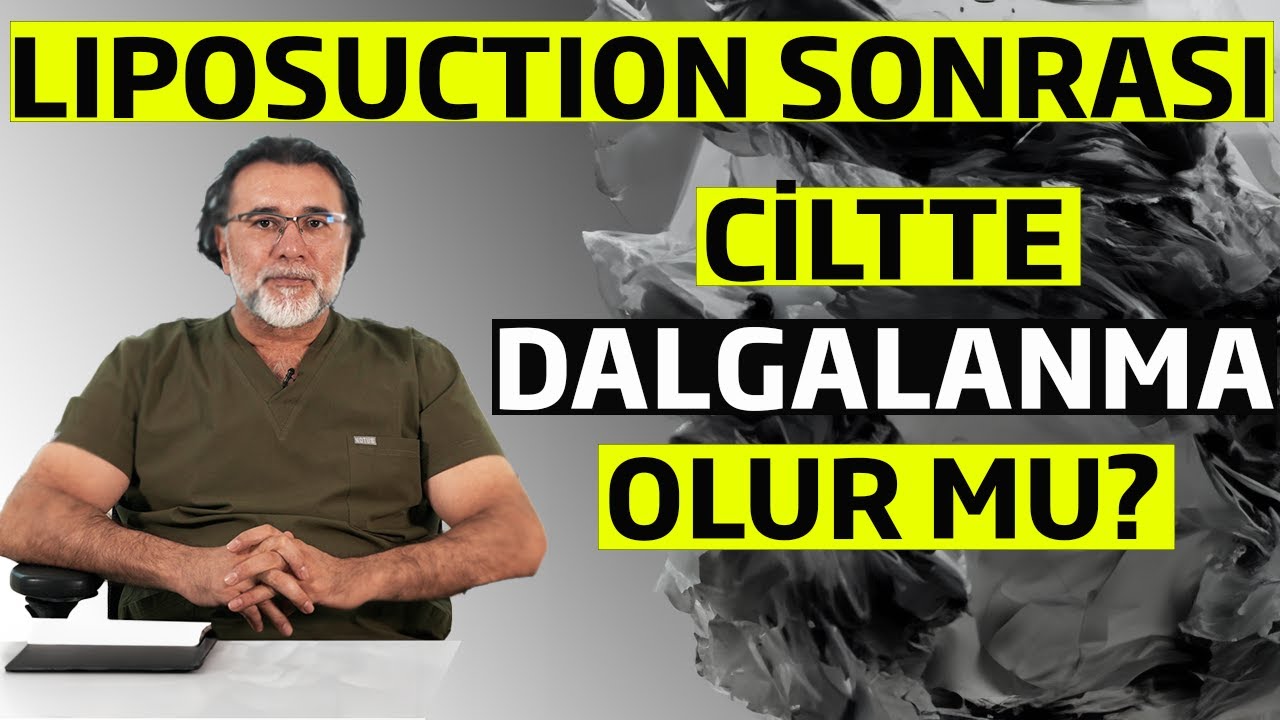 Liposuction Sonrası Ciltte Dalgalanma Olur mu ?