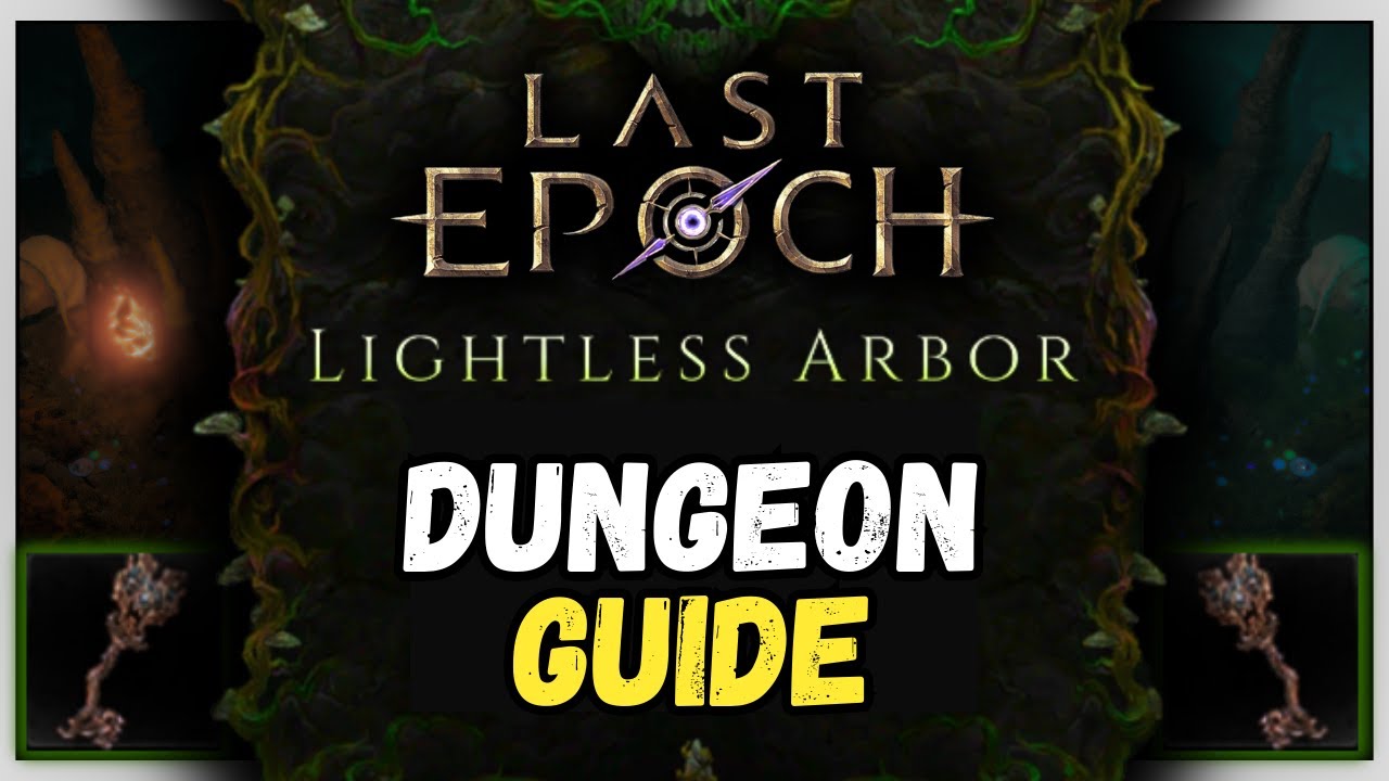 Lightless Arbor | FULL Dungeon Guide and REWARDS | Last Epoch
