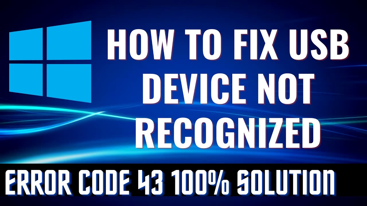 Error Code 43 | How To Fix USB Device Not Recognized