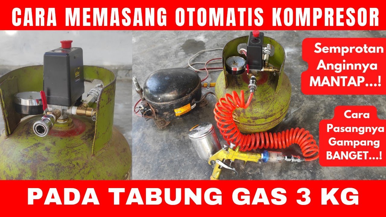 CARA MEMASANG OTOMATIS KOMPRESOR PADA TABUNG GAS 3 KG UNTUK CAT SEMPROT