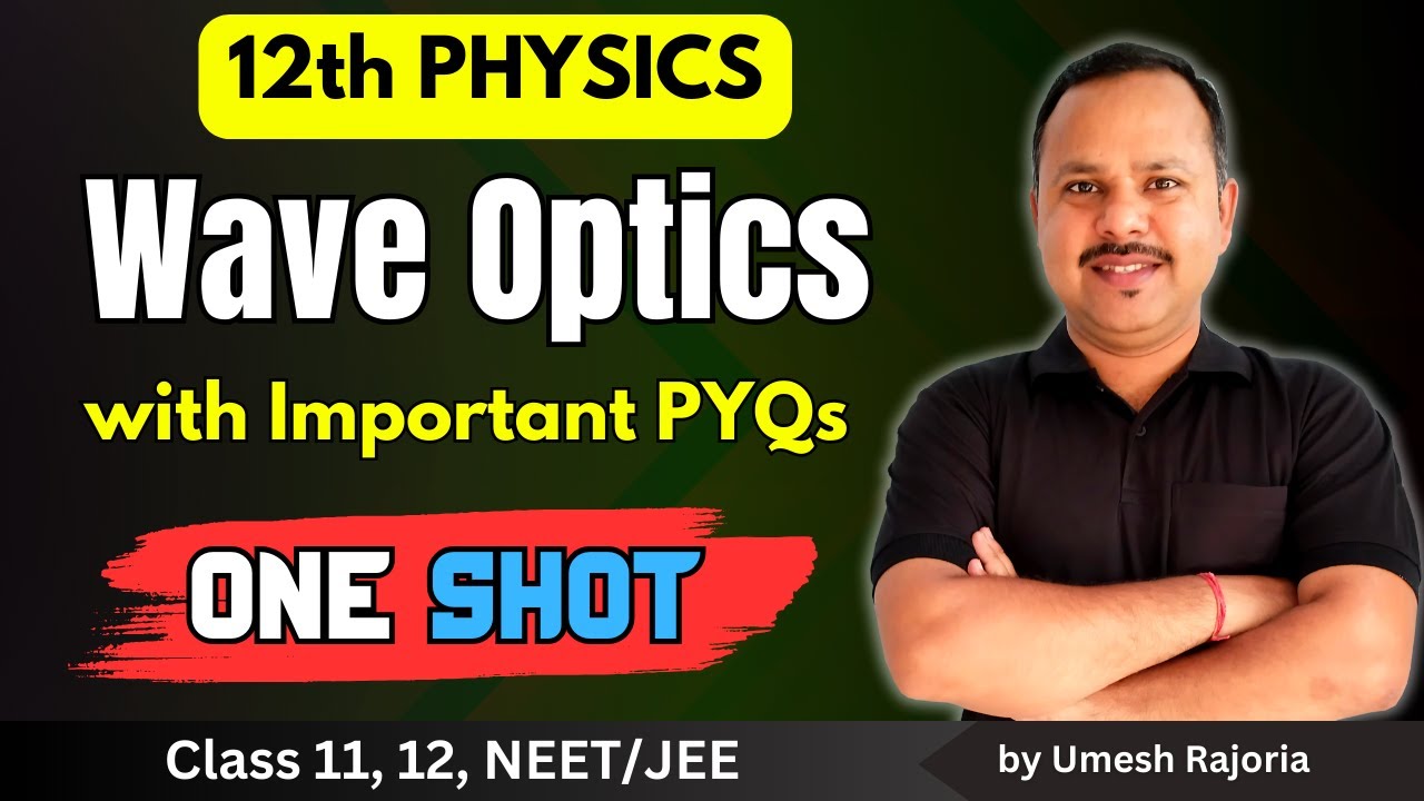 10. Wave Optics | One Shot | 12th Physics #cbse  #neet #umeshrajoria