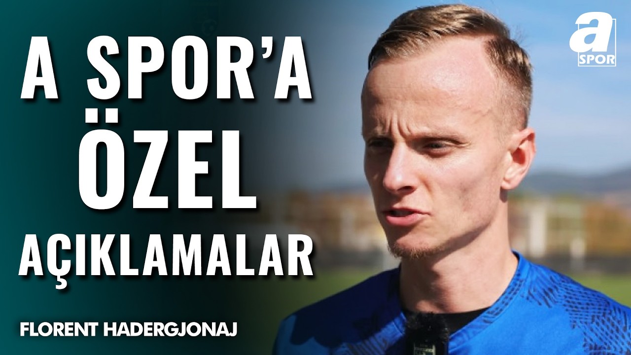 Kosova Milli Takımı'ndan Florent Hadergjonaj A Spor'a &Ouml;zel &Ccedil;ARPICI A&ccedil;ıklamalarda Bulundu!