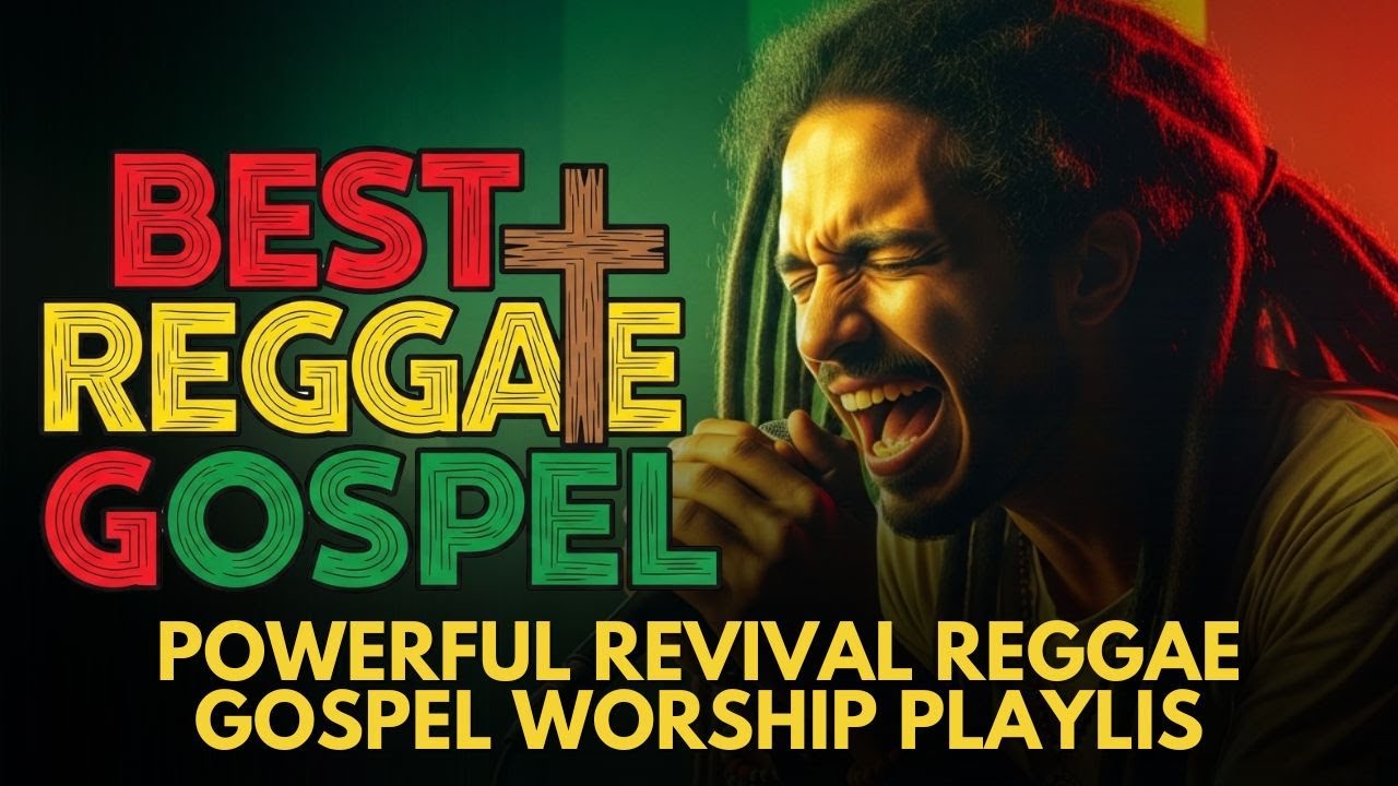 Best Reggae Gospel Songs & Music | Powerful Revival Reggae Gospel Worship Playlis