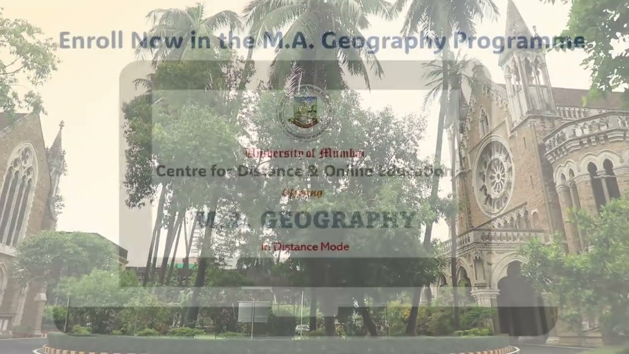 M.A. Geography; Distance Mode: Centre for Distance & Online Education (CDOE), University of Mumbai.