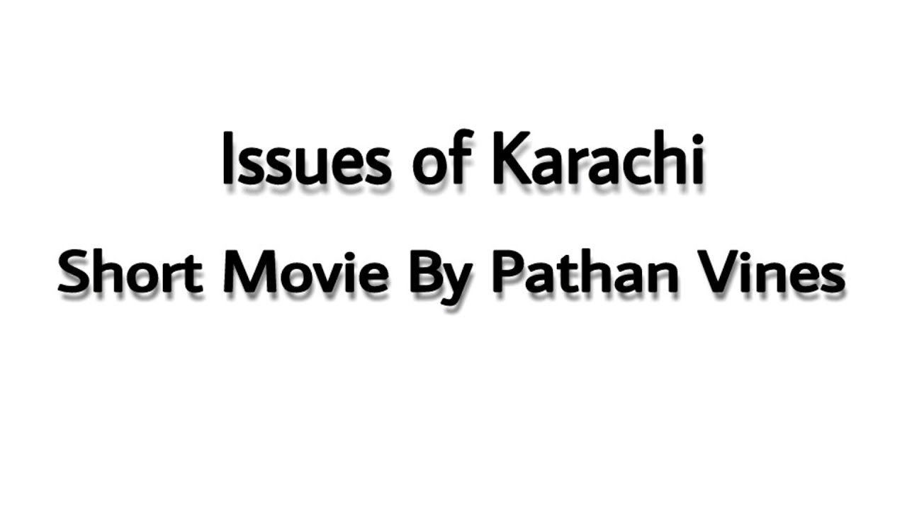 Issues of Karachi short movie by Pathan Vines