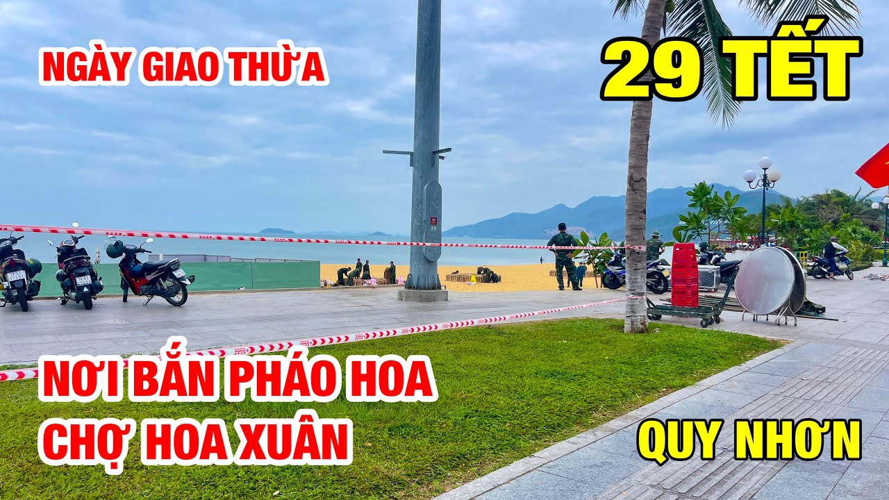 CHỖ BẮN PHÁO HOA-CHỢ HOA XUÂN QUY NHƠN | 29 TẾT