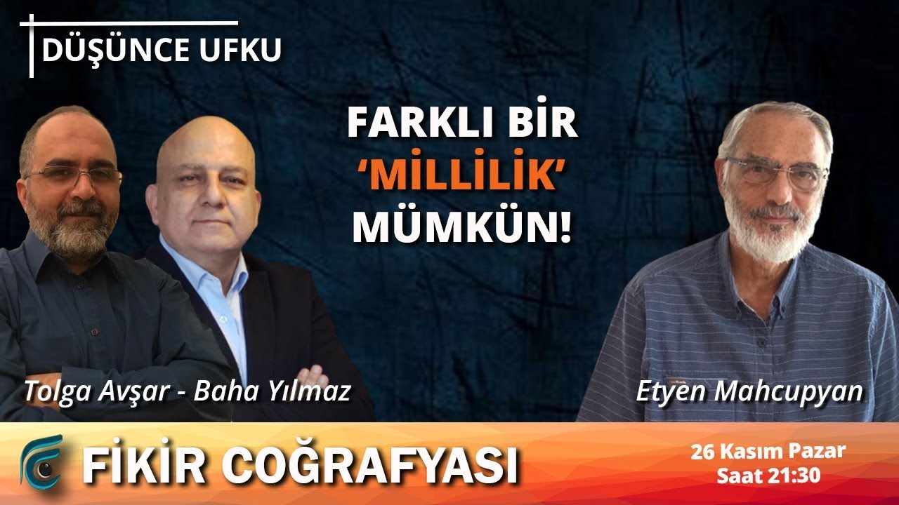 Farklı Bir ‘Millilik’ Mümkün! | Etyen Mahcupyan - Tolga Avşar - Baha Yılmaz