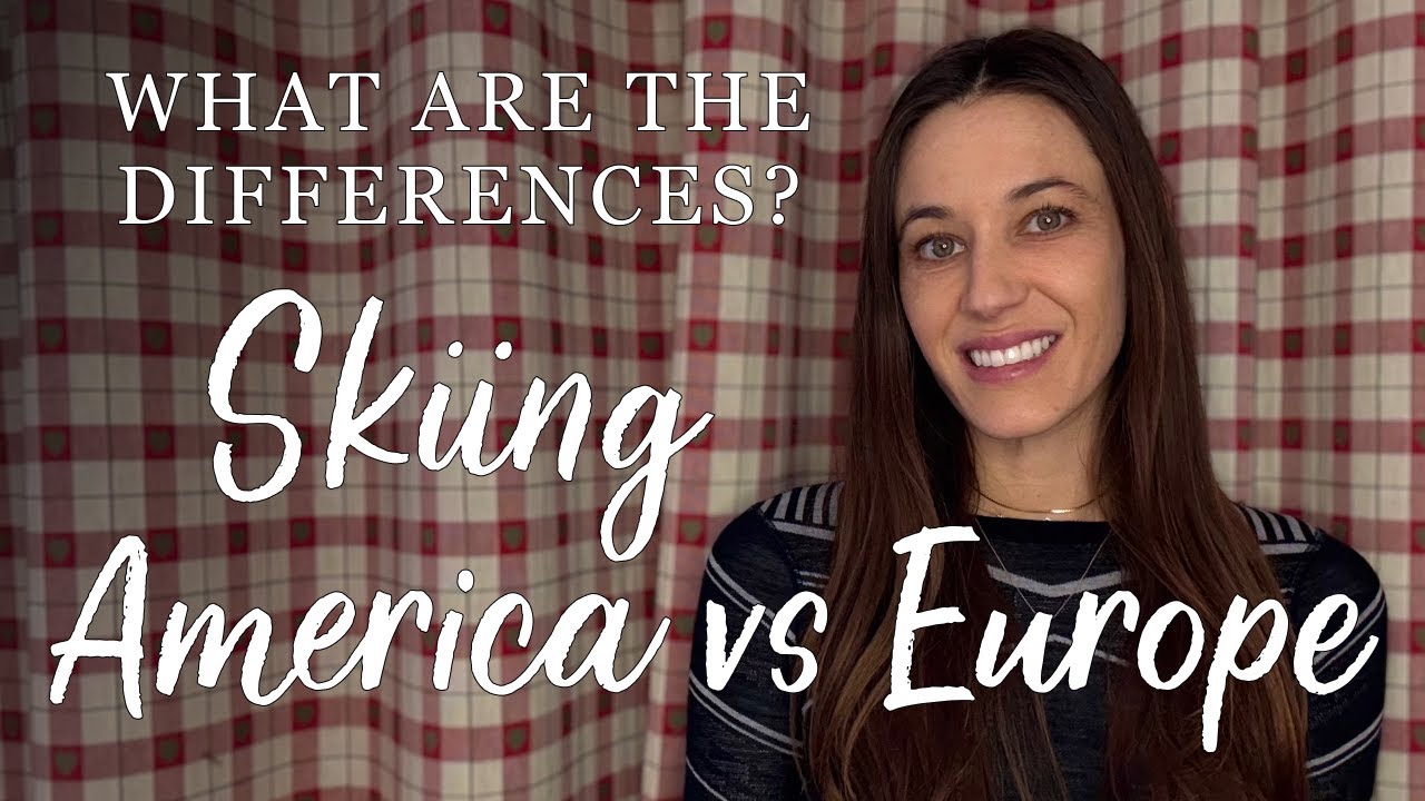 Differences Between Skiing in Europe and the US