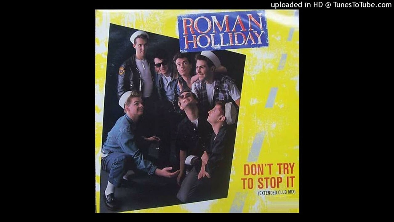 Roman Holliday - Don't Try To Stop It (1983) [magnums extended mix]