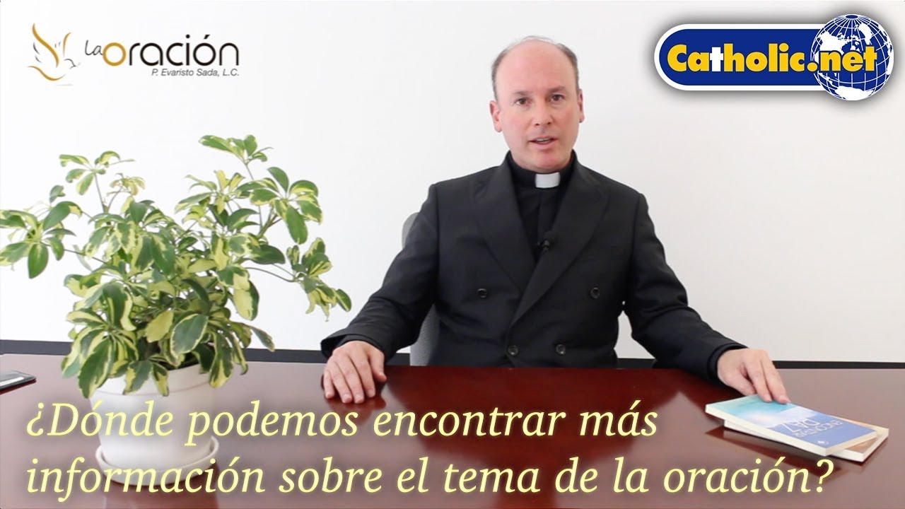 ¿Dónde podemos encontrar más información sobre el tema de la oración?
