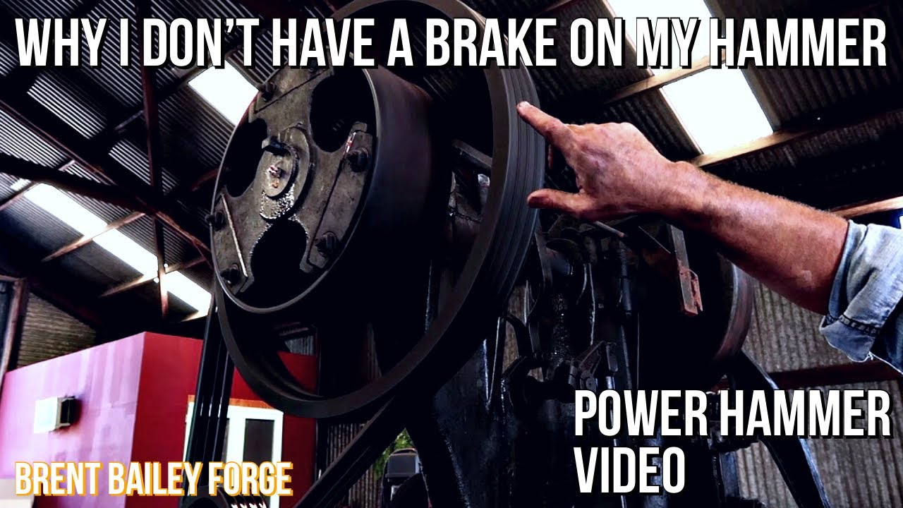 Why I don't have a brake on my Power Hammer- Brent Bailey Forge- Little giant Power Hammer 250lb