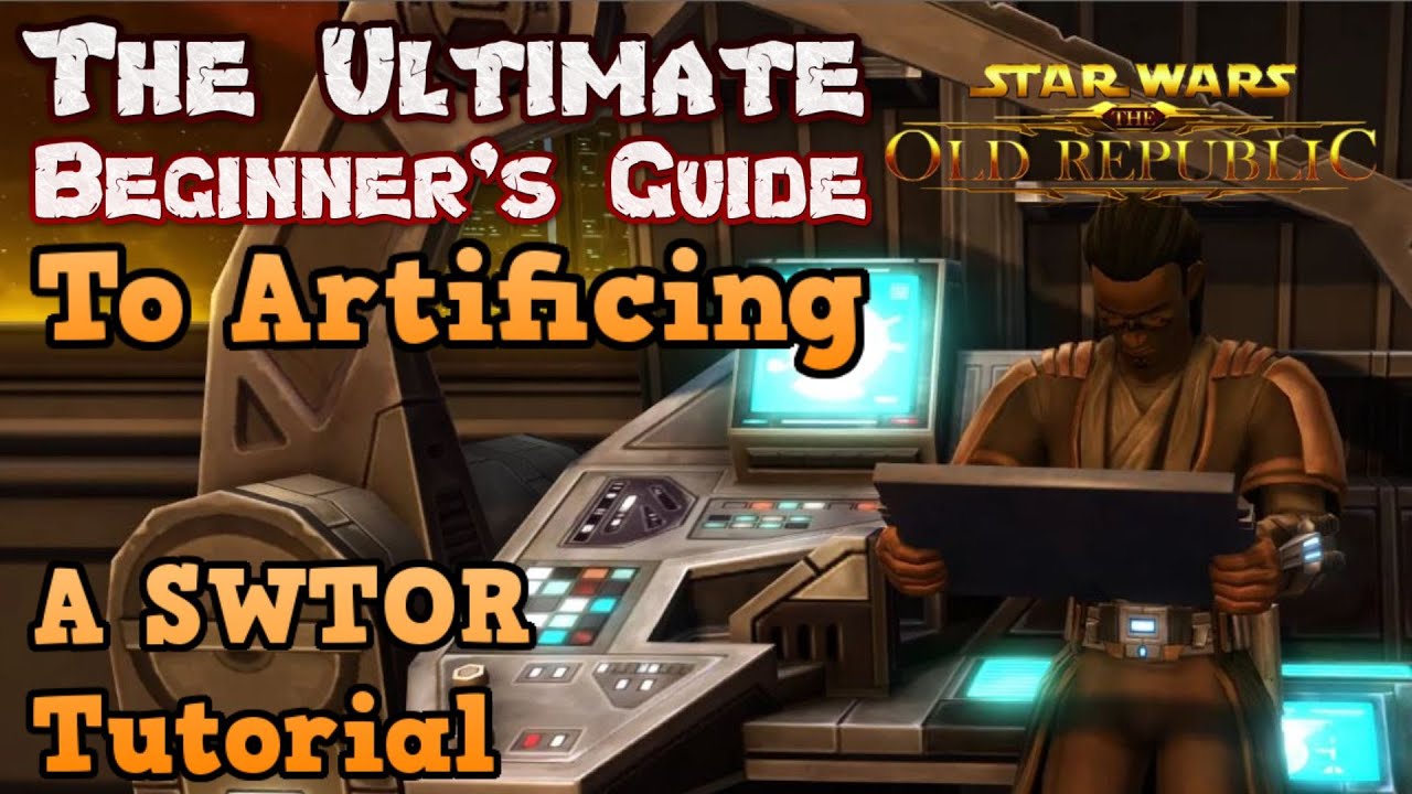 The Ultimate Beginner's Guide to Artifice Crafting Star Wars: The Old Republic