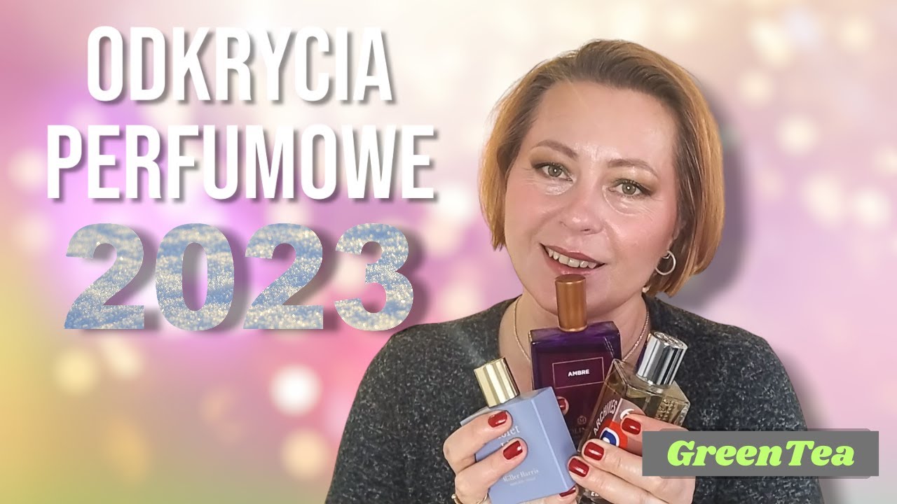 Moje odkrycia perfumowe 2023 | GreenTea