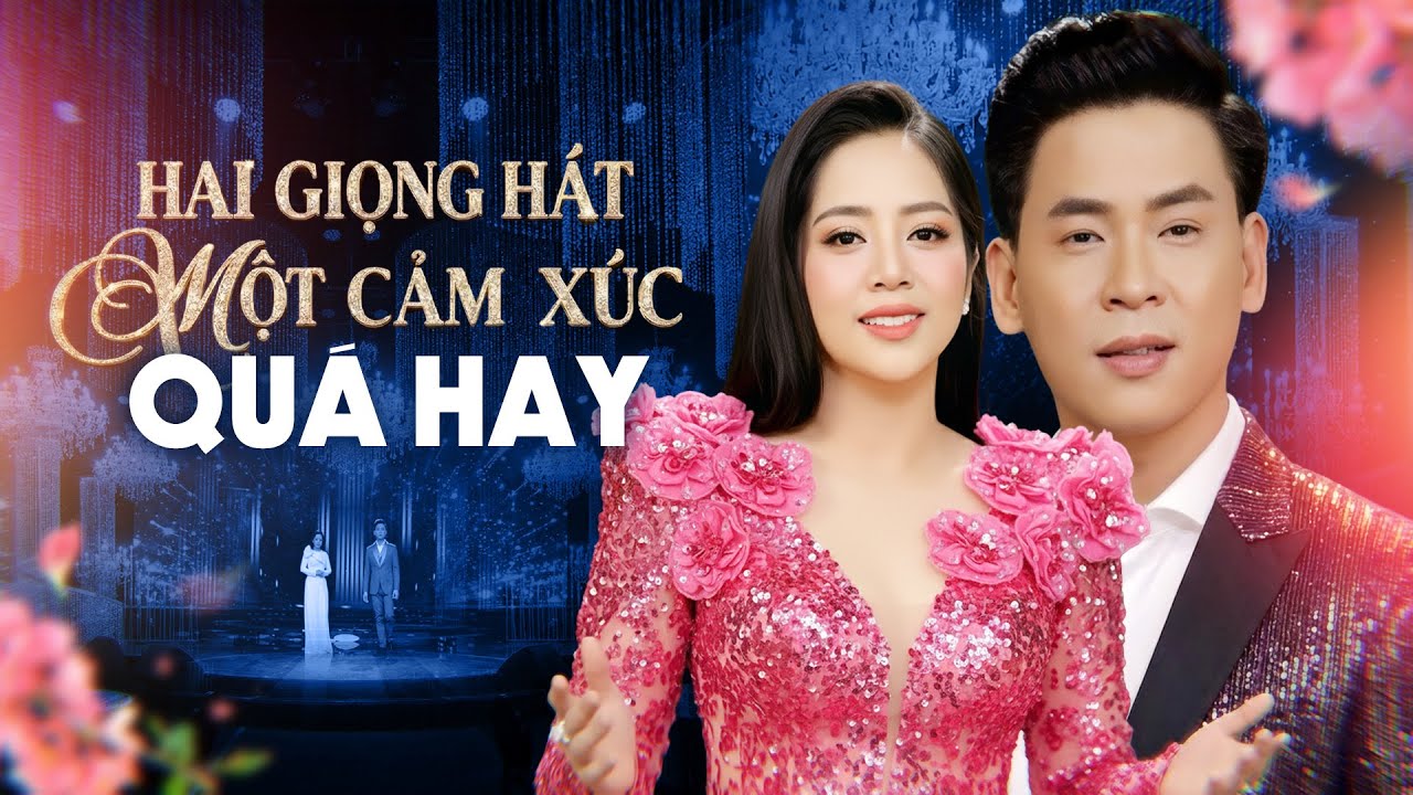 Hai Giọng Hát – Một Cảm Xúc | Huỳnh Thật & Hoàng Hải Song Ca Cực Cuốn