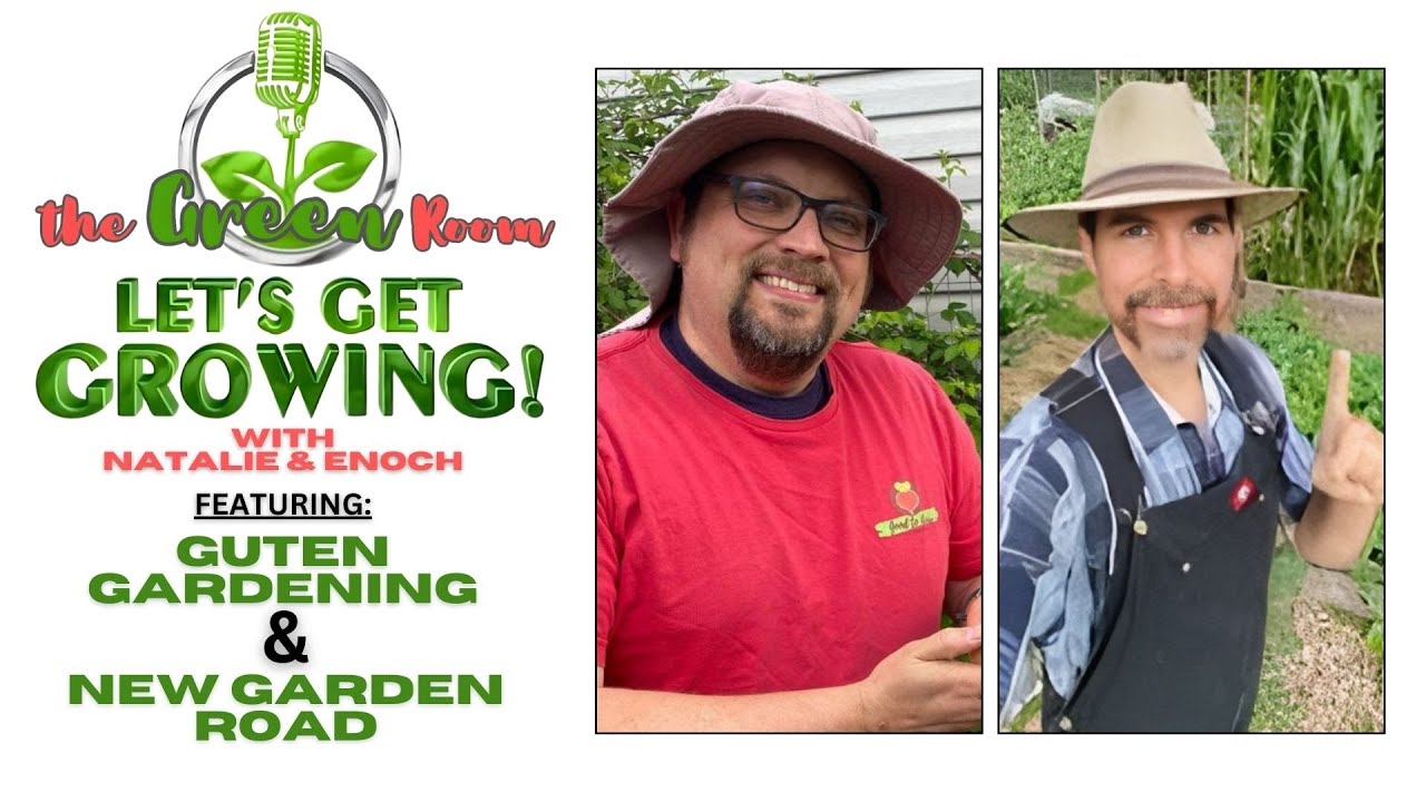What's Growing On? with New Garden Road and Guten Gardening | the Green Room with Natalie and Enoch